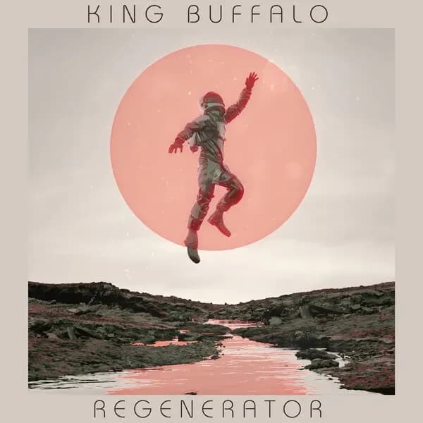 Regenerator album cover - King Buffalo (2022)