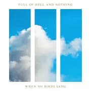 Album cover for Full of Hell,Nothing - When No Birds Sang